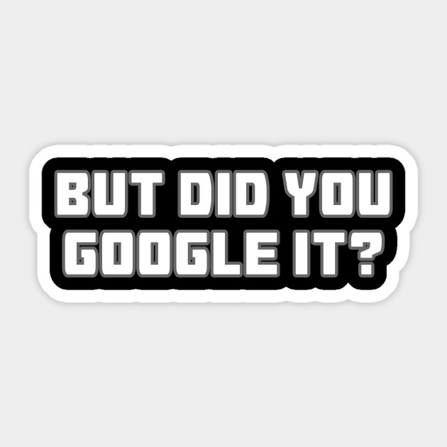 But Did You Google It?